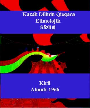 Qazaq Dilinin Qisqaca Etimolojik Sözliği